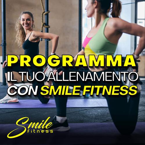 PROGRAMMA IL TUO ALLENAMENTO CON SMILE FITNESS